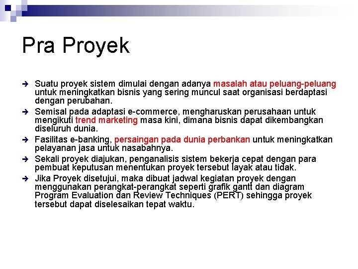 Pra Proyek è è è Suatu proyek sistem dimulai dengan adanya masalah atau peluang-peluang