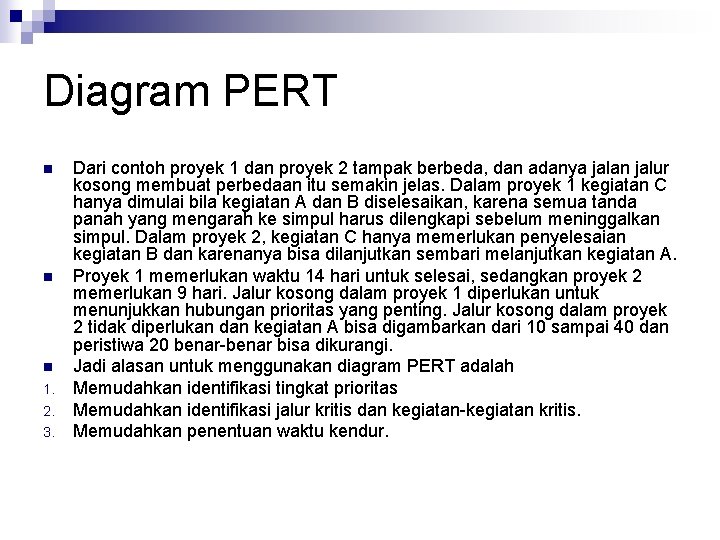 Diagram PERT n n n 1. 2. 3. Dari contoh proyek 1 dan proyek