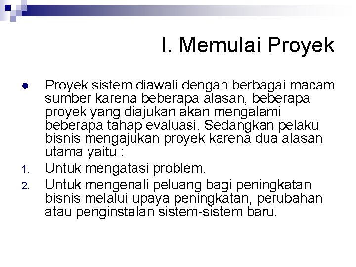 I. Memulai Proyek l 1. 2. Proyek sistem diawali dengan berbagai macam sumber karena