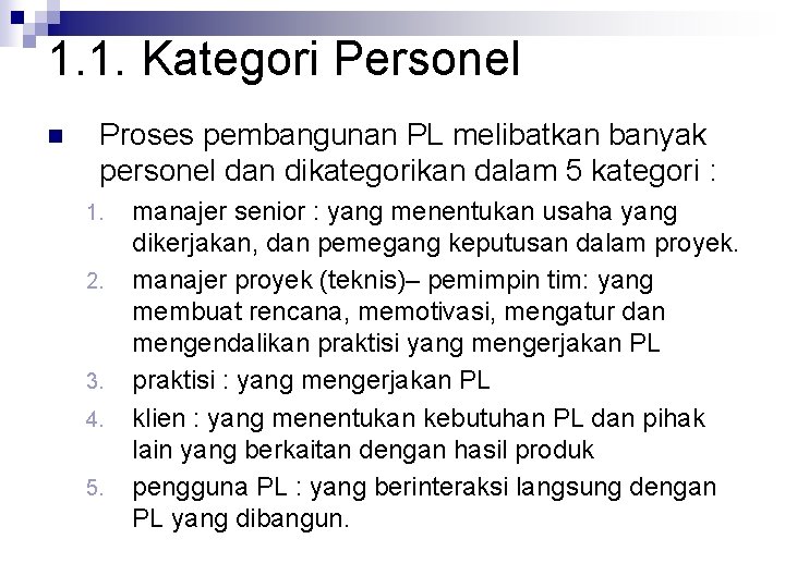 1. 1. Kategori Personel n Proses pembangunan PL melibatkan banyak personel dan dikategorikan dalam