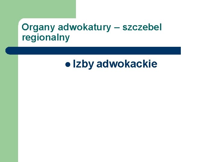Organy adwokatury – szczebel regionalny l Izby adwokackie 