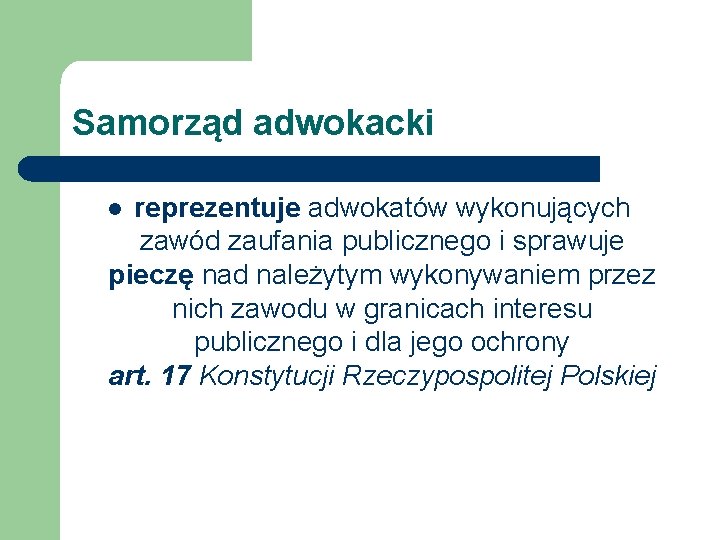 Samorząd adwokacki reprezentuje adwokatów wykonujących zawód zaufania publicznego i sprawuje pieczę nad należytym wykonywaniem