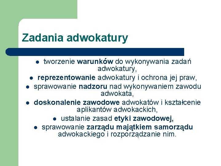 Zadania adwokatury tworzenie warunków do wykonywania zadań adwokatury, l reprezentowanie adwokatury i ochrona jej