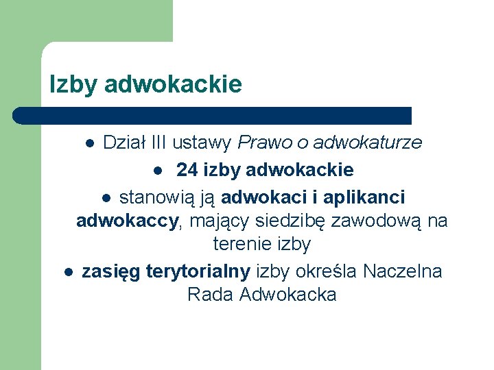 Izby adwokackie Dział III ustawy Prawo o adwokaturze l 24 izby adwokackie l stanowią