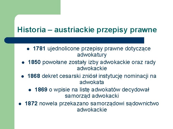 Historia – austriackie przepisy prawne 1781 ujednolicone przepisy prawne dotyczące adwokatury l 1850 powołane