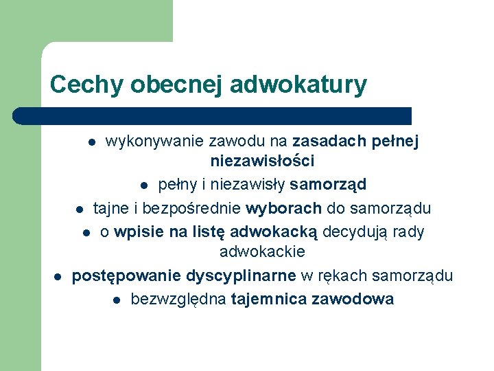 Cechy obecnej adwokatury wykonywanie zawodu na zasadach pełnej niezawisłości l pełny i niezawisły samorząd