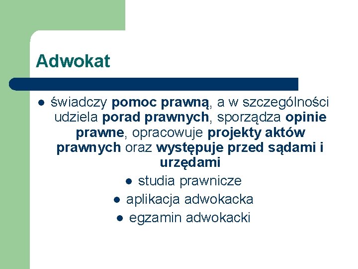 Adwokat l świadczy pomoc prawną, a w szczególności udziela porad prawnych, sporządza opinie prawne,