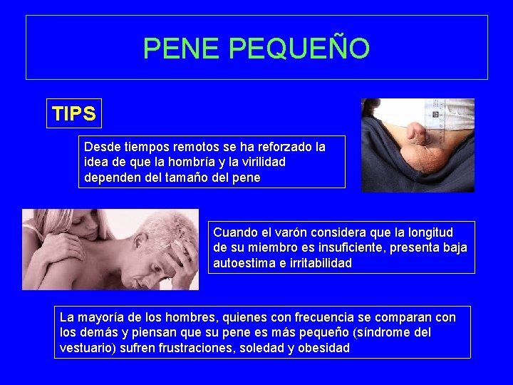 PENE PEQUEÑO TIPS Desde tiempos remotos se ha reforzado la idea de que la