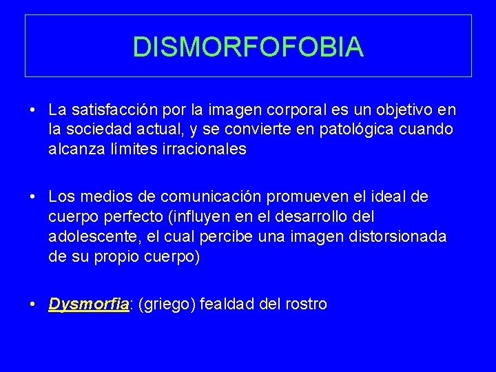 DISMORFOFOBIA • La satisfacción por la imagen corporal es un objetivo en la sociedad