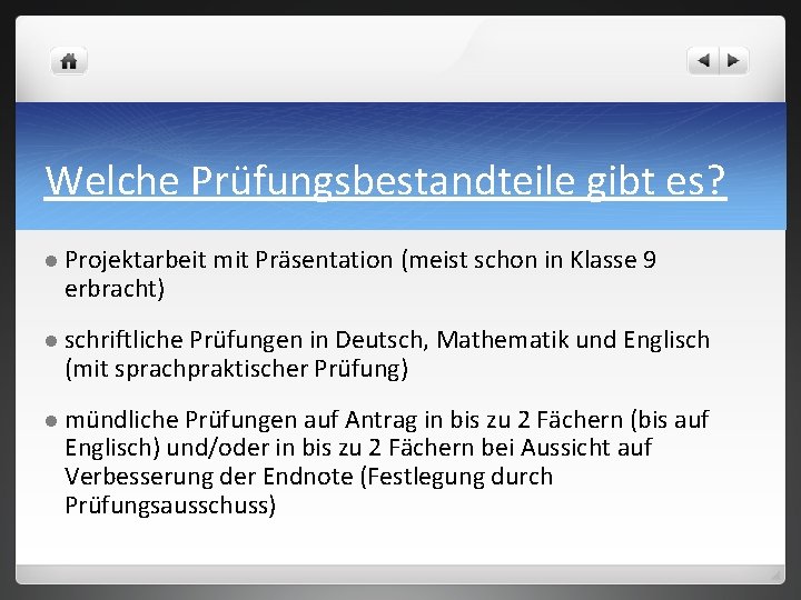 Welche Prüfungsbestandteile gibt es? l Projektarbeit erbracht) mit Präsentation (meist schon in Klasse 9