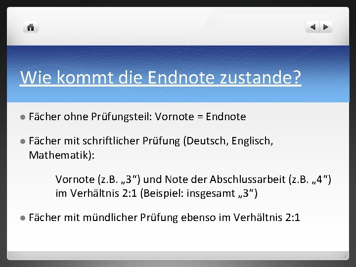 Wie kommt die Endnote zustande? l Fächer ohne Prüfungsteil: Vornote = Endnote l Fächer