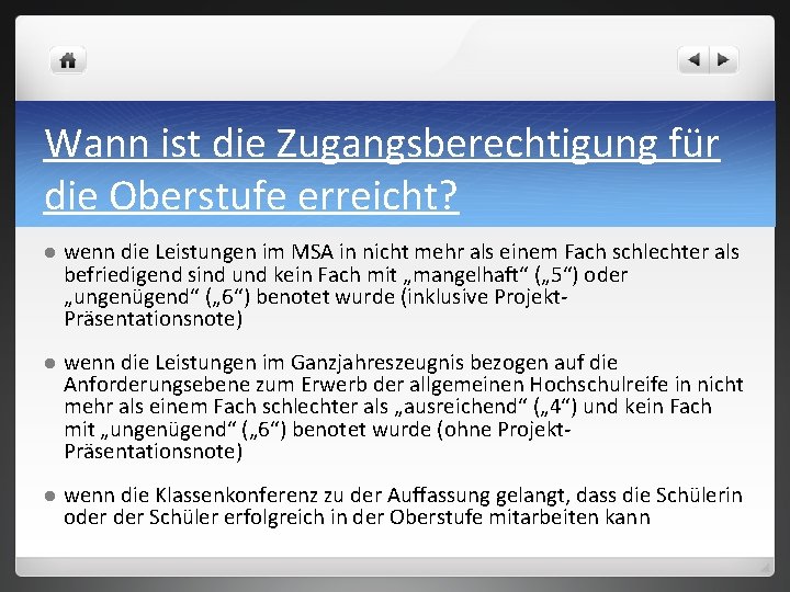 Wann ist die Zugangsberechtigung für die Oberstufe erreicht? l wenn die Leistungen im MSA