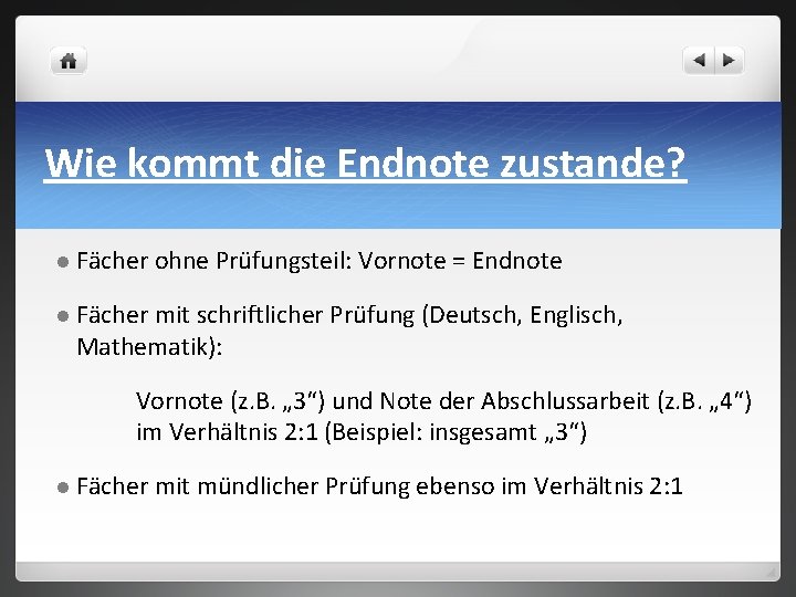 Wie kommt die Endnote zustande? l Fächer ohne Prüfungsteil: Vornote = Endnote l Fächer