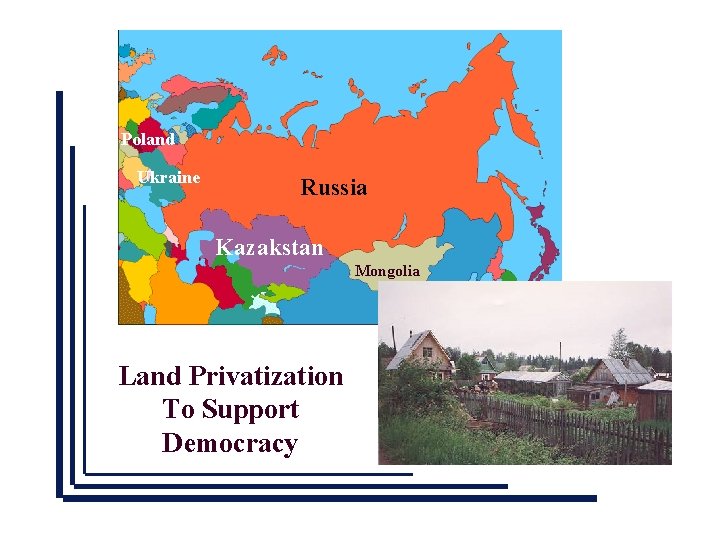 Poland Ukraine Russia Kazakstan Mongolia Land Privatization To Support Democracy 