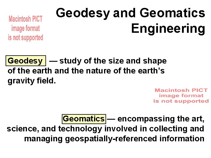 Geodesy and Geomatics Engineering Geodesy — study of the size and shape of the