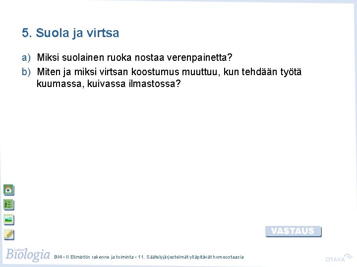 5. Suola ja virtsa a) Miksi suolainen ruoka nostaa verenpainetta? b) Miten ja miksi