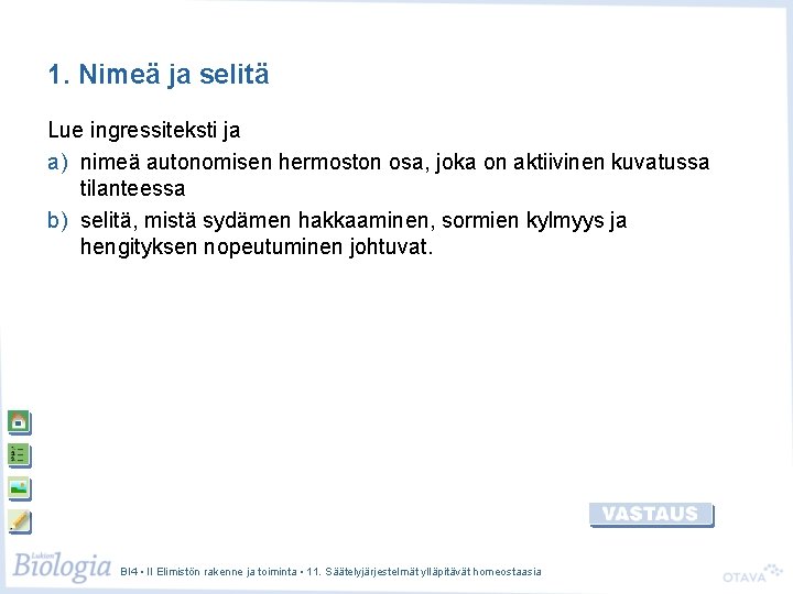 1. Nimeä ja selitä Lue ingressiteksti ja a) nimeä autonomisen hermoston osa, joka on
