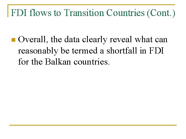 FDI flows to Transition Countries (Cont. ) n Overall, the data clearly reveal what