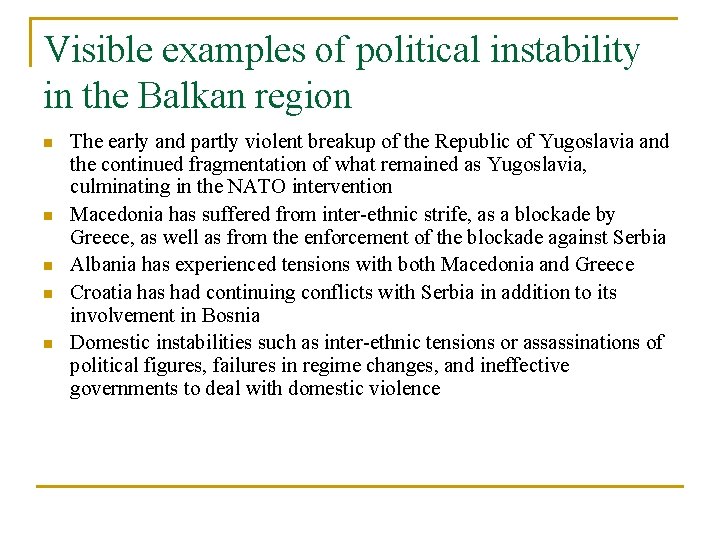 Visible examples of political instability in the Balkan region n n The early and