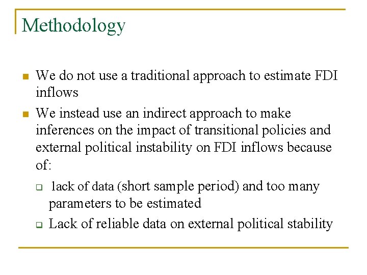 Methodology n n We do not use a traditional approach to estimate FDI inflows