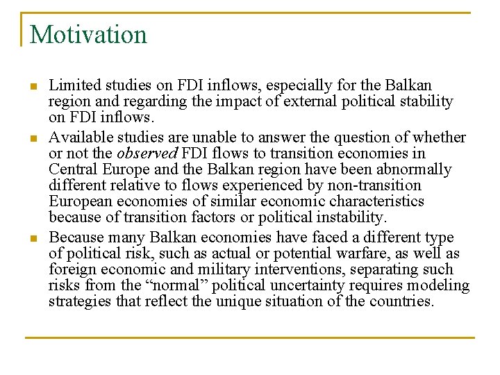 Motivation n Limited studies on FDI inflows, especially for the Balkan region and regarding