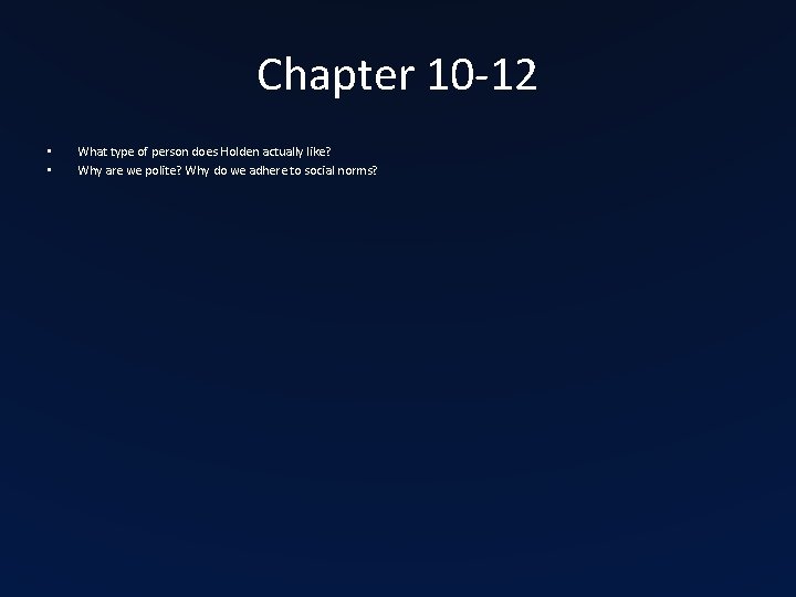 Chapter 10 -12 • • What type of person does Holden actually like? Why Chapter 10 -12 • • What type of person does Holden actually like? Why