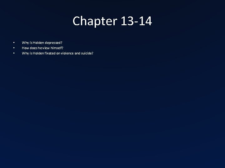Chapter 13 -14 • • • Why is Holden depressed? How does he view Chapter 13 -14 • • • Why is Holden depressed? How does he view