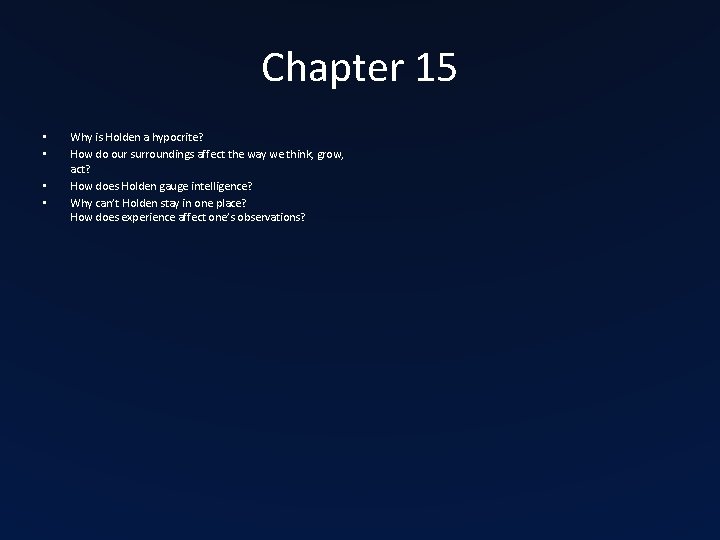 Chapter 15 • • Why is Holden a hypocrite? How do our surroundings affect Chapter 15 • • Why is Holden a hypocrite? How do our surroundings affect