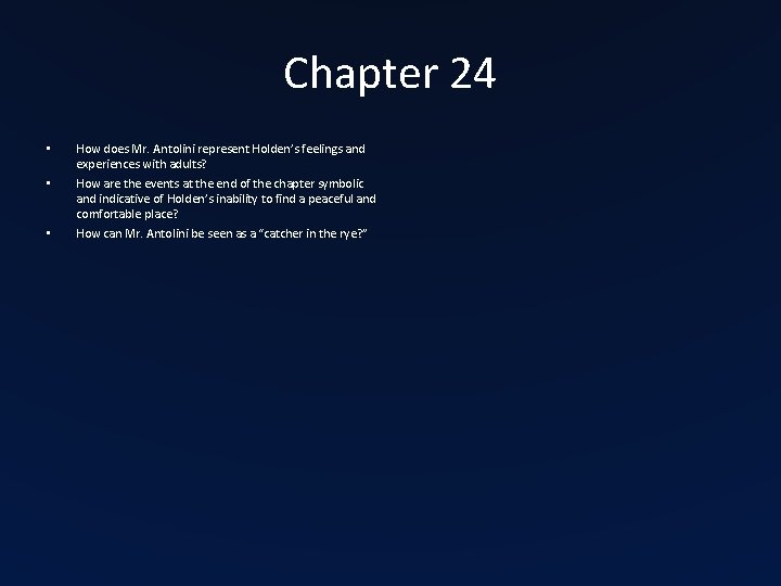 Chapter 24 • • • How does Mr. Antolini represent Holden’s feelings and experiences Chapter 24 • • • How does Mr. Antolini represent Holden’s feelings and experiences