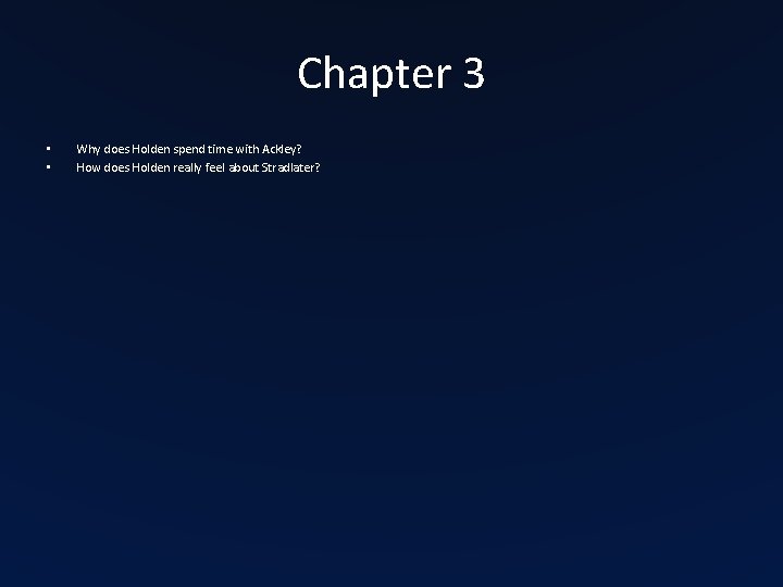Chapter 3 • • Why does Holden spend time with Ackley? How does Holden Chapter 3 • • Why does Holden spend time with Ackley? How does Holden