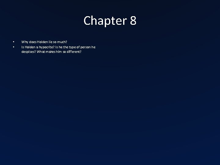 Chapter 8 • • Why does Holden lie so much? Is Holden a hypocrite? Chapter 8 • • Why does Holden lie so much? Is Holden a hypocrite?