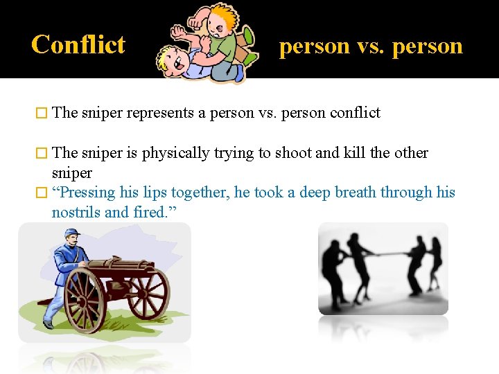 Conflict � The person vs. person sniper represents a person vs. person conflict sniper