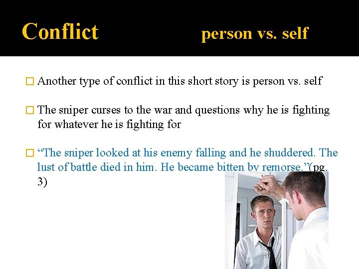 Conflict � Another person vs. self type of conflict in this short story is