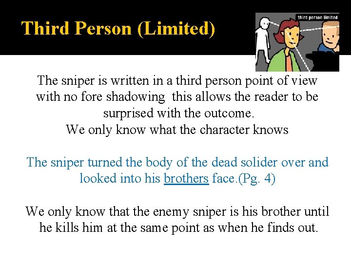 Third Person (Limited) The sniper is written in a third person point of view