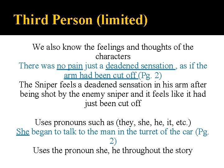 Third Person (limited) We also know the feelings and thoughts of the characters There