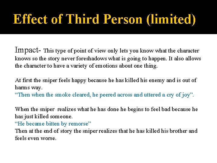 Effect of Third Person (limited) Impact- This type of point of view only lets