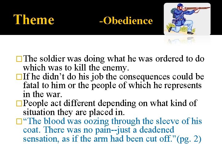 Theme �The -Obedience soldier was doing what he was ordered to do which was