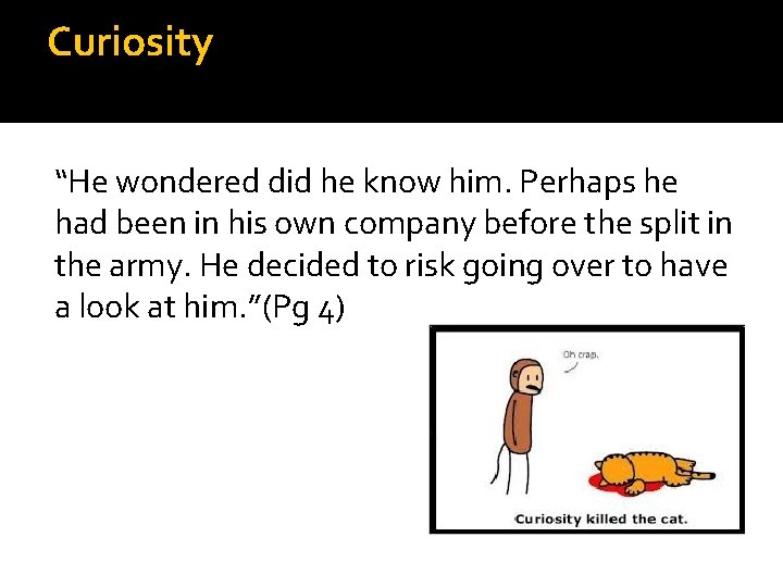 Curiosity “He wondered did he know him. Perhaps he had been in his own