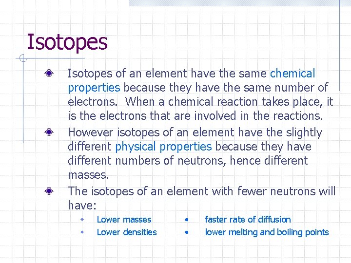 Isotopes of an element have the same chemical properties because they have the same