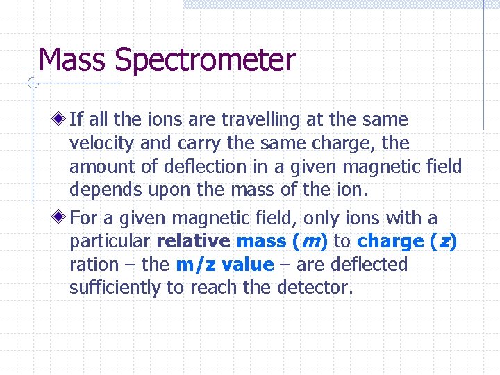 Mass Spectrometer If all the ions are travelling at the same velocity and carry