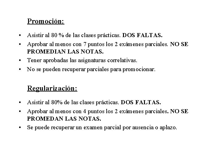Promoción: • Asistir al 80 % de las clases prácticas. DOS FALTAS. • Aprobar