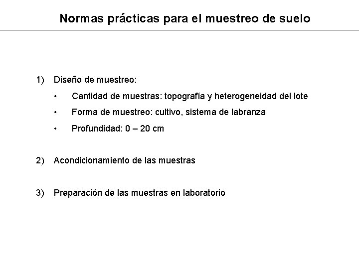 Normas prácticas para el muestreo de suelo 1) Diseño de muestreo: • Cantidad de
