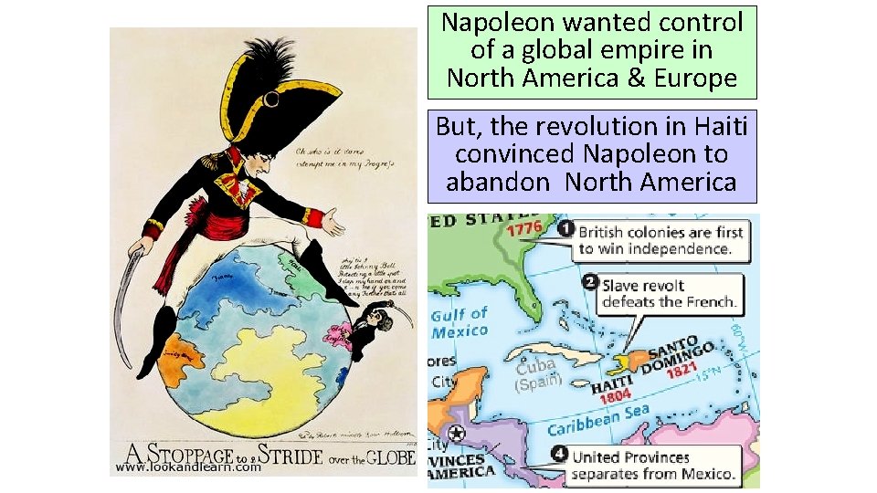 Napoleon wanted control of a global empire in North America & Europe But, the