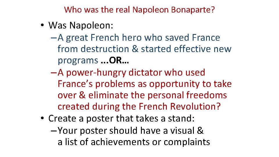 Who was the real Napoleon Bonaparte? • Was Napoleon: – A great French hero