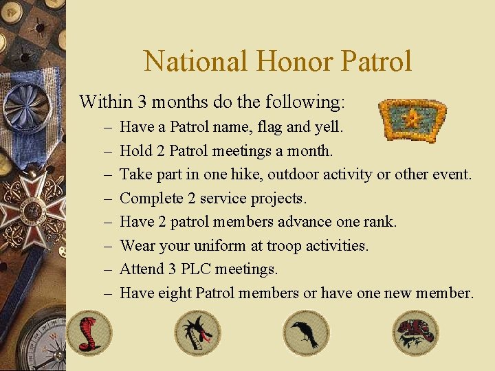National Honor Patrol Within 3 months do the following: – – – – Have