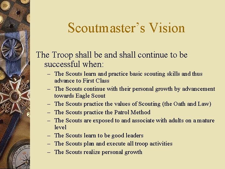 Scoutmaster’s Vision The Troop shall be and shall continue to be successful when: –