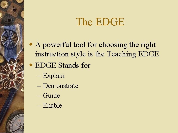 The EDGE w A powerful tool for choosing the right instruction style is the