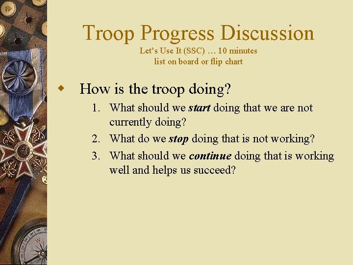 Troop Progress Discussion Let’s Use It (SSC) … 10 minutes list on board or