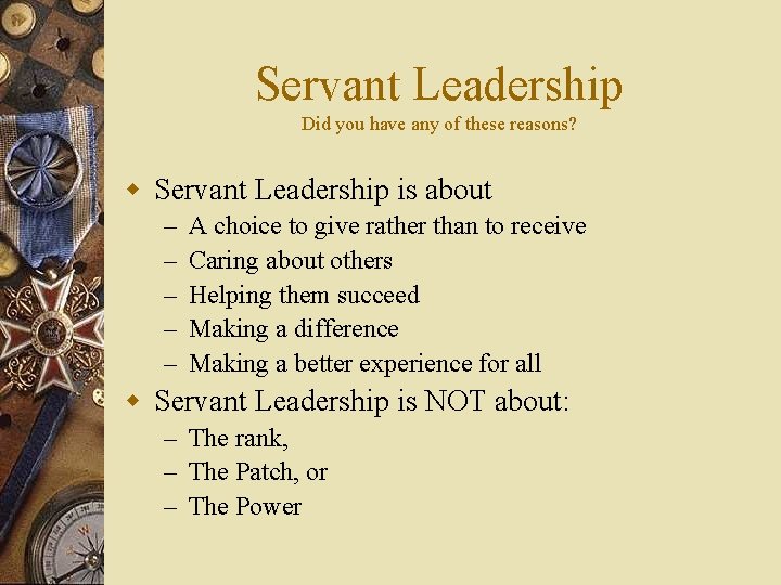 Servant Leadership Did you have any of these reasons? w Servant Leadership is about