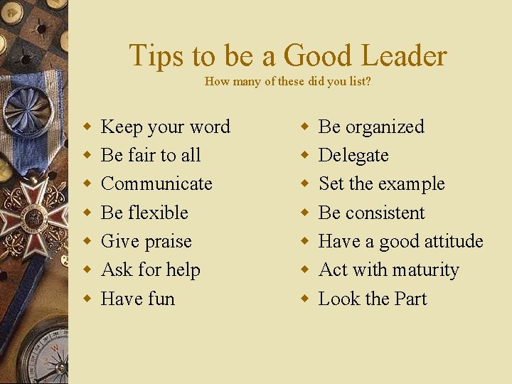 Tips to be a Good Leader How many of these did you list? w